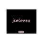 Jealousy (Explicit)