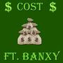 Cost (feat. Banxy) [Explicit]