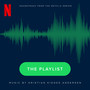 The Playlist (Soundtrack from the Netflix Series)