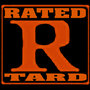 Rated R-Tard