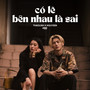 Có Lẽ Bên Nhau Là Sai (Lofi)