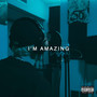 Im Amazing (Explicit)