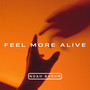 Feel More Alive