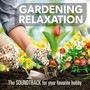 Gardening Relaxation, the Sound for Your Favourite Hobby