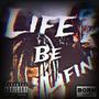 Life Be Lifin' (Explicit)