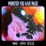 MONSTER YOU HAVE MADE (Explicit)