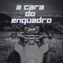 A Cara do Enquadro (Explicit)