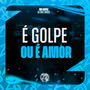 É Golpe ou É Amor (Explicit)