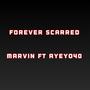 Forever Scarred (feat. Marvin) [Explicit]