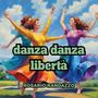 danza danza libertà