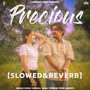 Precious (Slowed+Reverb)