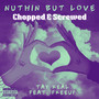 Nuthin but Love (Chopped & Screwed) [Explicit]