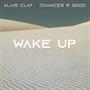 Wake Up (feat. Chances R Good) [Explicit]