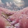 Where the Sky Blooms (Fields of Cotton Dreams)