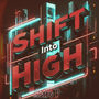 SHIFT INTO HIGH