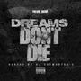 Dreams Dont Die (feat. Fatboi Dash) [Explicit]