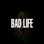 Bad Life