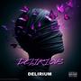 DELIRIOUS (Explicit)