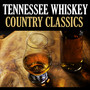 Tennessee Whiskey - Country Classics