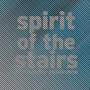 Spirit of the Stairs