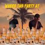 WHERE THE PARTY AT (feat. KayP) [Explicit]