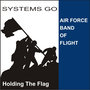 UNITED STATES AIR FORCE BAND OF FLIGHT: Systems Go!