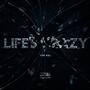 LIFE'S CRAZY (Explicit)