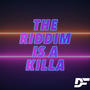 The Riddim Is A Killa