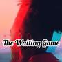 The Waiting Game (Explicit)