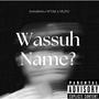 Wassuh Name? (Explicit)