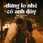 Đừng Lo Nhé Có Anh Đây (Lofi)