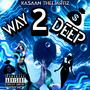 Way 2 Deep Official (Explicit)