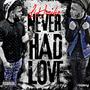 Never Had Love (Explicit)