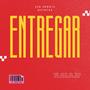 Entregar (feat. Rober Mavila, Ray Breyka, Ygrego, $moller & Kong) [Explicit]