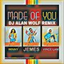 Made of You (Dj Alan Wolf Remix)