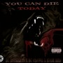 YOU CAN DIE TODAY (feat. BC ODAWG & KODE RED) [Explicit]