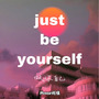 做你自己（Just be yourself ）