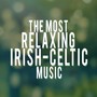 The Most Relaxing Irish-Celtic Music