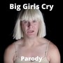 Big Girls Cry Parody (Explicit)