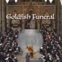 Goldfish Funeral (Explicit)