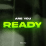 Are You Ready