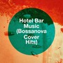 Hotel Bar Music (Bossanova Cover Hits)