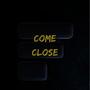 Come Close