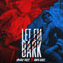 Let Em Bark (feat. Aaka Loxz) [Explicit]