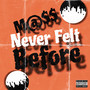 M@$$ Never Felt Before (Explicit)