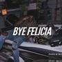 Bye Felicia (Explicit)