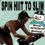 Spin H.I.I.T. To Slim (Winter 2018/2019 Workout - Spinning the Best Indoor Cycling Music in the Mix)