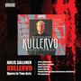 SALLINEN, A.: Kullervo (Opera) [Hynninen, Saarinen, Salminen, Finnish National Opera, Söderblom]