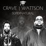 CRĀVE / WATTSON: SUPERNATURAL (Explicit)