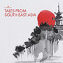 Tales From South East Asia